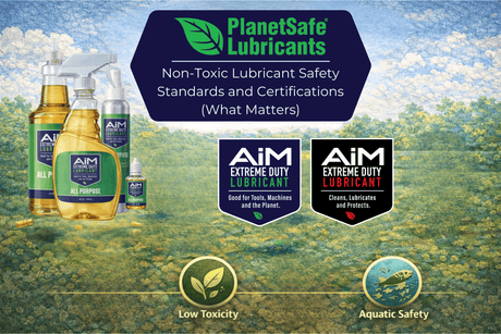Non-Toxic Lubricant Safety Standards and Certifications (What Matters) with AiM Extreme Duty Lubricant