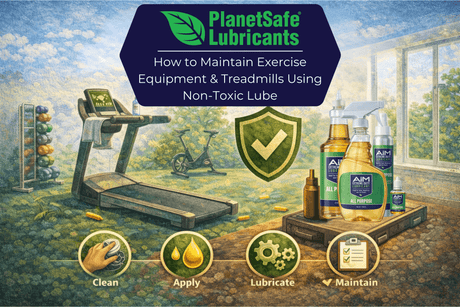 How to Maintain Exercise Equipment & Treadmills Using Non-Toxic Lube with PlanetSafe AiM Extreme Duty Lubricant