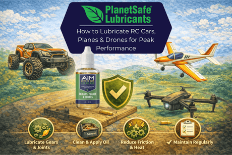 How to Lubricate RC Cars, Planes & Drones for Peak Performance with AiM Extreme Duty Lubricant from PlanetSafe Lubricants